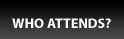 WHO ATTENDS